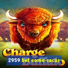 2959 bet como sacar